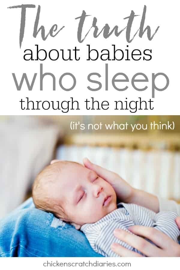 peacefully sleeping newborn with text: "The Truth about Babies who sleep through the night: it's not what you think"