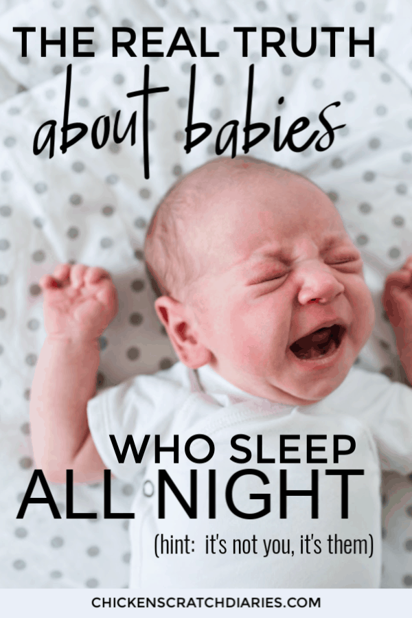 crying baby on a crib sheet with text "The real truth about babies who sleep all night- hint- it's not you, it's them."