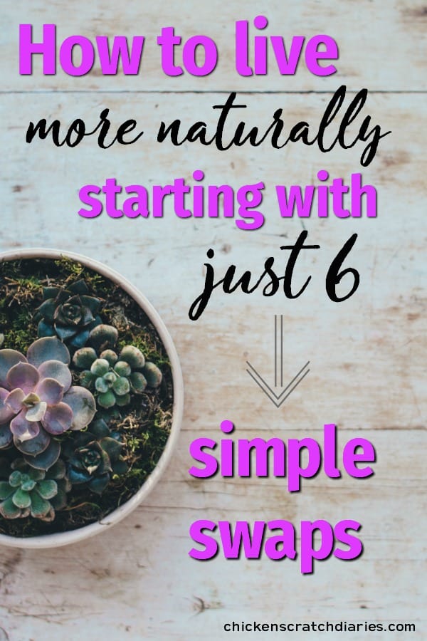 Natural living- how to implement healthy swaps in your home and habits. #NaturalLiving #Healthy #NonToxic 