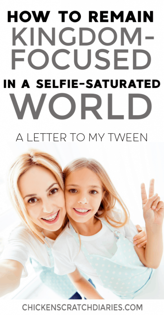 Vertical graphic with picture of mom and tween daughter with text "Staying kingdom-focused in a selfie-saturated world: a letter to my tween"