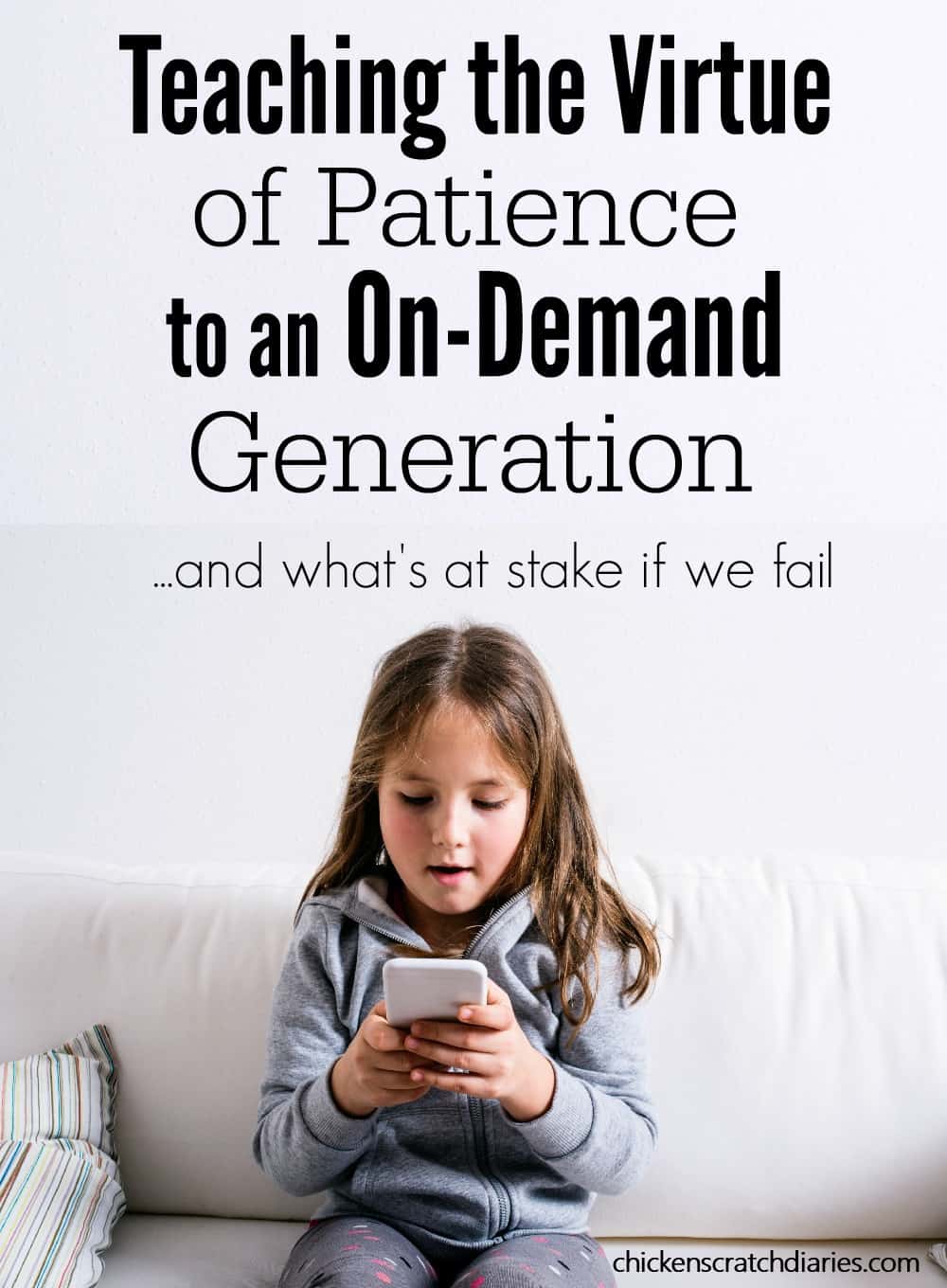 Graphic with text that reads "Teaching the virture of patience to an on-demand generation..and what's at stake if we fail" with image of a young girl engrossed in a cell phone, sitting on a couch.