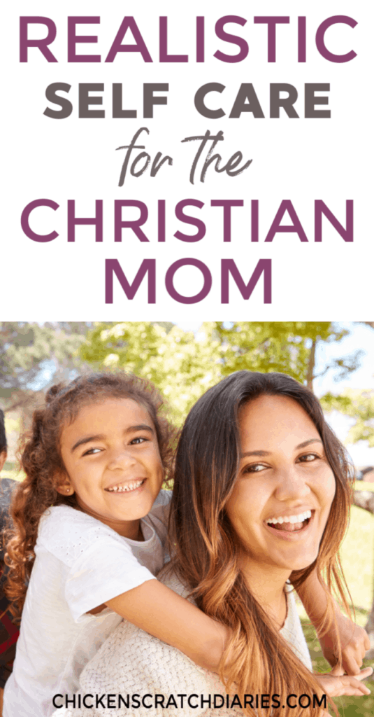 Some self care ideas for moms are a little over the top. These tips for Christian moms give us a great, realistic perspective on motherhood. #SelfCare #Moms #Christian