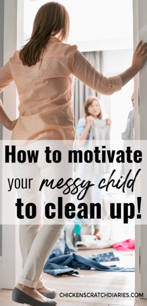 Image of mom standing in doorway of child's messy bedroom with text: how to motivate your messy child to clean up!