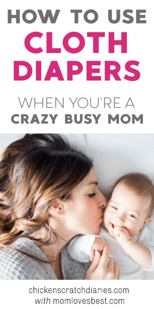 Graphic with text: "how to use cloth diapers when you're a crazy busy mom" with an image of a mom laying down on a bed next to baby, kissing his cheek.