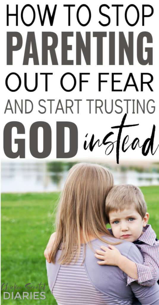 Stop fear based parenting, start trusting God with your Kids (graphic)