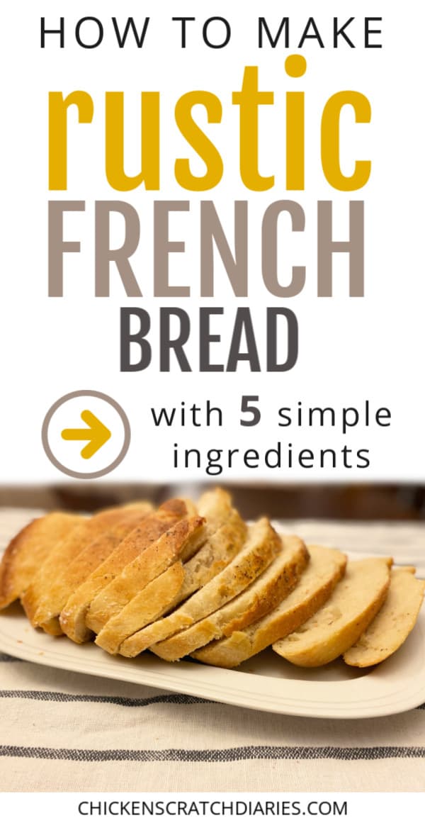 Sliced french bread on a platter with text overlay "How to make rustic french bread - with 5 simple ingredients"