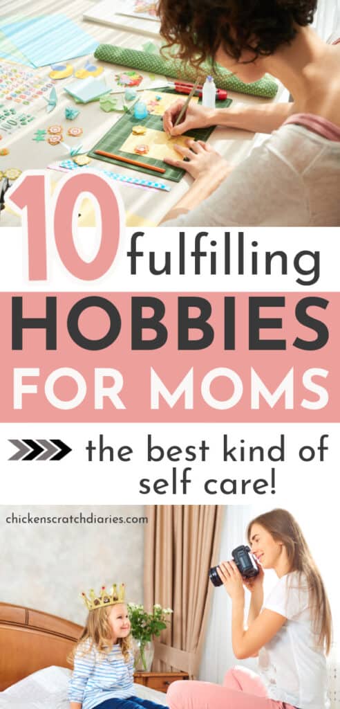 10 fulfilling hobbies for moms -the best kind of self care