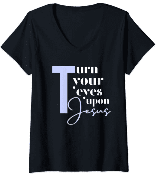 Turn your eyes Christian t-shirt