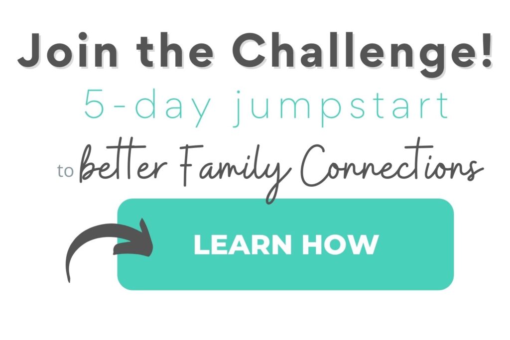 Image with text "join the challenge! 5-day jumpstart to Better family connections: Learn how"