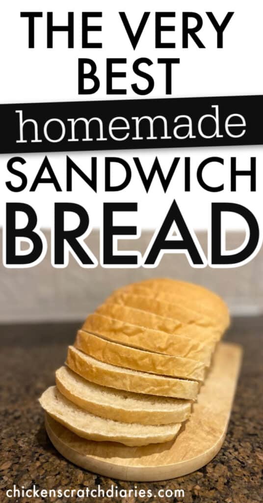 Image of sliced homemade bread loaf with text- best homemade sandwich bread.