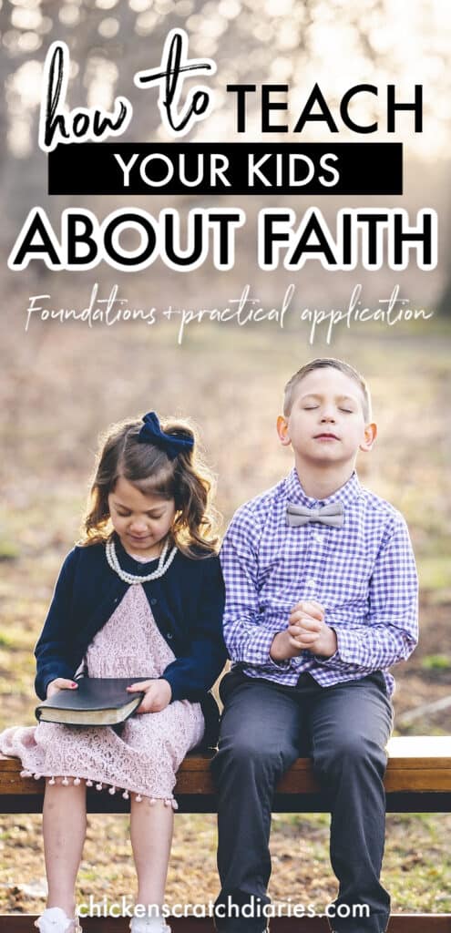 Graphic with text -- How to teach your kids about faith - Foundations and practical application; with image of two little children sitting outside, praying.