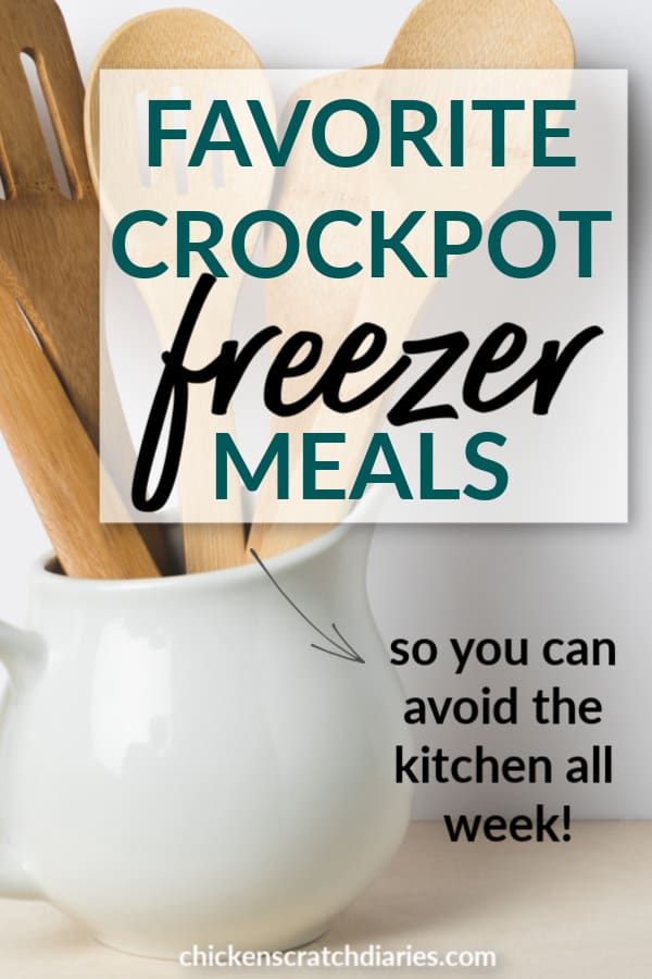 Image of a white ceramic container with wooden cooking spoons with text overlay - Favorite Crockpot freezer meals- so you can avoid the kitchen all week!