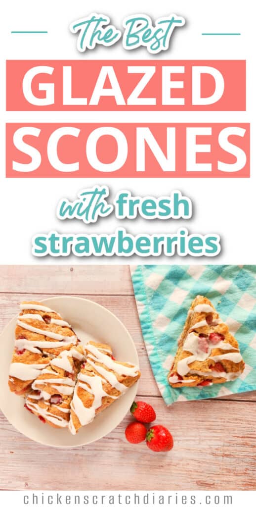 Vertical graphic with plate of glazed strawberry scones with text overlay "The Best Glazed Scones with fresh strawberries".