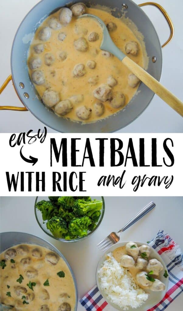 Vertical graphic with image of meatballs cooking in cream sauce, and image below of finished plated meatballs with rice and brocolli and text "Easy Meatballs with Rice and gravy"